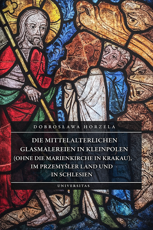 Die mittelalterlichen Glasmalereien in Kleinpolen (ohne die Marienkirche in Krakau)...