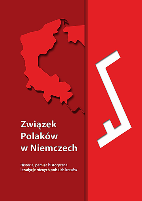 Związek Polak&oacute;w w Niemczech. Historia, pamięć historyczna...
