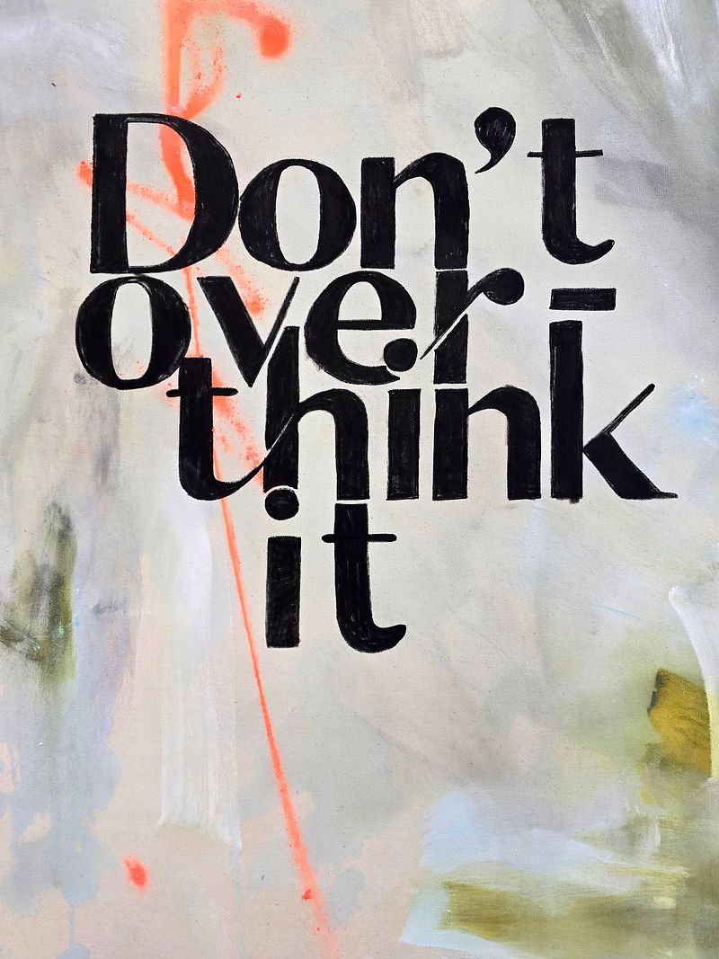DONT OVER THINK IT